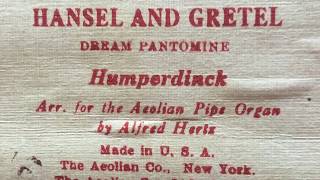 Aeolian Pipe Organ, Hansel & Gretel, Dream Pantomime, Arr. by Alfred Hertz