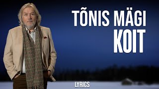 Tõnis Mägi - Koit (lyrics/sõnadega)