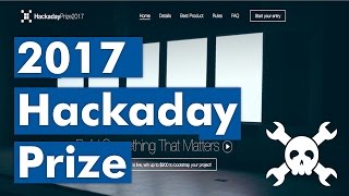 2017 Hackaday Prize Annoucement - Competition is Open!