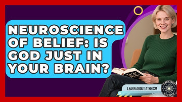 Neuroscience Of Belief: Is God Just In Your Brain? - Learn About Atheism