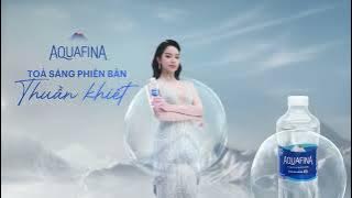 AQUAFINA - TOẢ SÁNG PHIÊN BẢN THUẦN KHIẾT