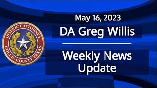 DA Greg Willis Weekly News Update - 5-16-2023