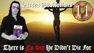 There is NO Sin Christ Didn't Die For