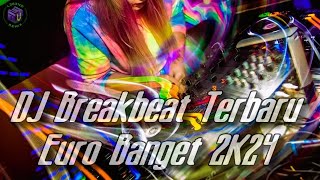 DJ BREAKBEAT TERBARU // EURO BANGET 2K24