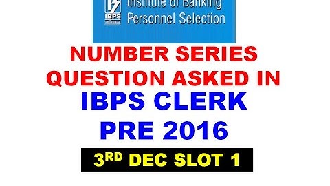 NUMBER SERIES QUESTION ASKED IN IBPS CLERK PRE 2016-3rd Dec Slot 1