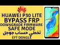 Huawei P30 Lite (MAR-LX1M, MAR-LX1A, MAR-L21) FRP Bypass 9.1.0 By Firmware Downgrade With EFT