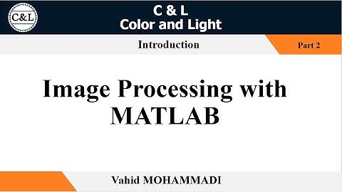 Image Processing with MATLAB - Part 2 - Introduction