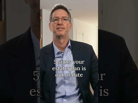 5 Signs Your Estate Plan Is Dangerously Out of Date