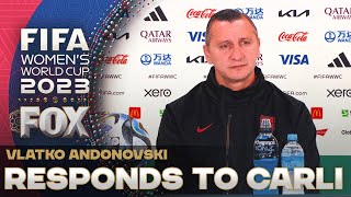 'To question the mentality of this team...I think it's insane' - Vlatko Andonovski on Carli's take