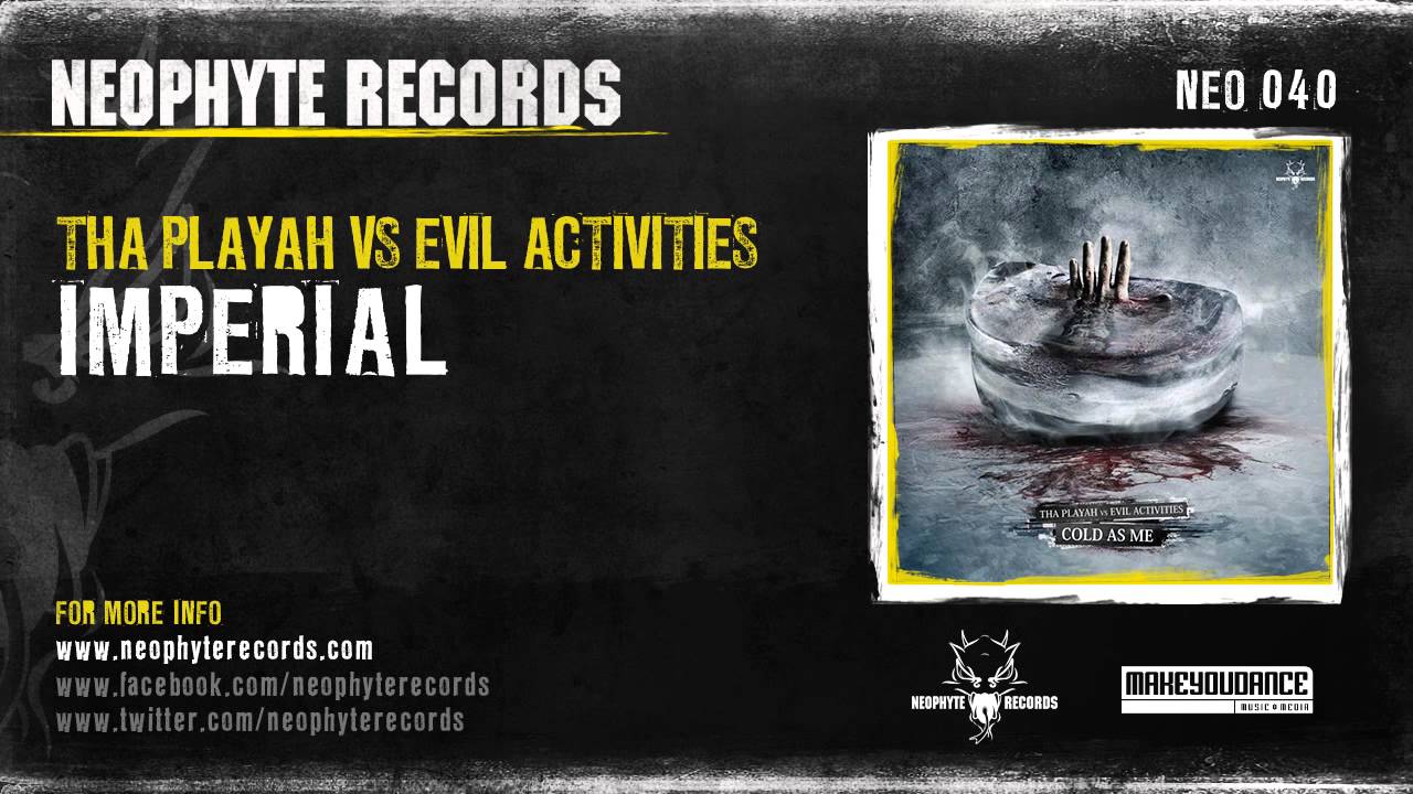 Watch Tha Playah vs Evil Activities - Imperial (NEO040) (2008) on YouTube Watch Tha Playah vs Evil Activities - Imperial (NEO040) (2008) on YouTube