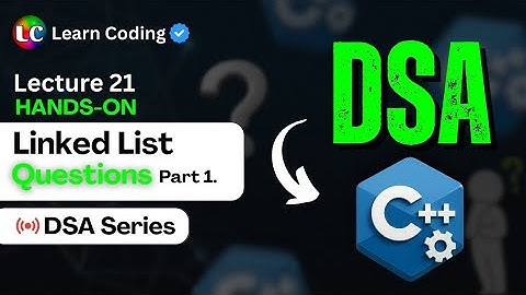 C++ DSA | Linked List Leetcode Problems | Data Structures & Algorithms | Part-1
