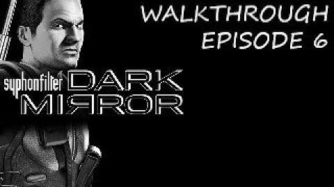 SYPHON FILTER DARK MIRROR 4K WALKTHROUGH EPISODE 6
