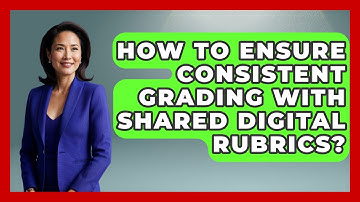 How To Ensure Consistent Grading With Shared Digital Rubrics? - Teacher Tech Toolbox