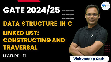 Linked List Constructing and Traversal | L11 | GATE 2024/25 | Data Structure in C | Vishvadeep Gothi