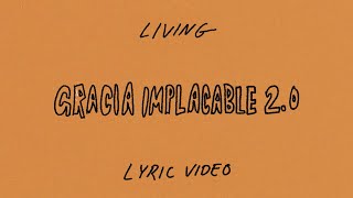 LIVING | Gracia Implacable - Lyric Video Oficial