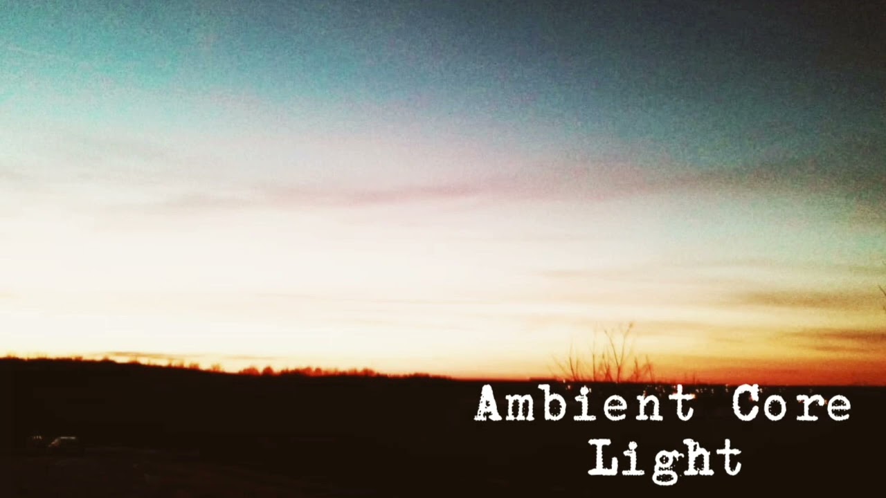 Guarda Ambient Core - Light su YouTube Guarda Ambient Core - Light su YouTube