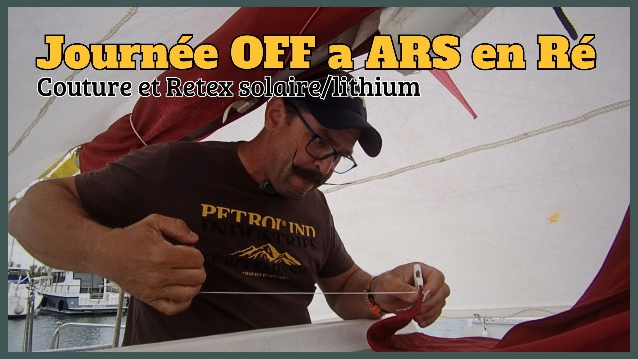 ⁣VOILIER: Journée off a Ars Retour d'expérience SOLAIRE/LITHIUM