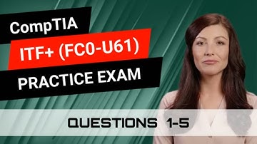 CompTIA ITF+ (FC0-U61) | Practice Exam | Questions 1-5
