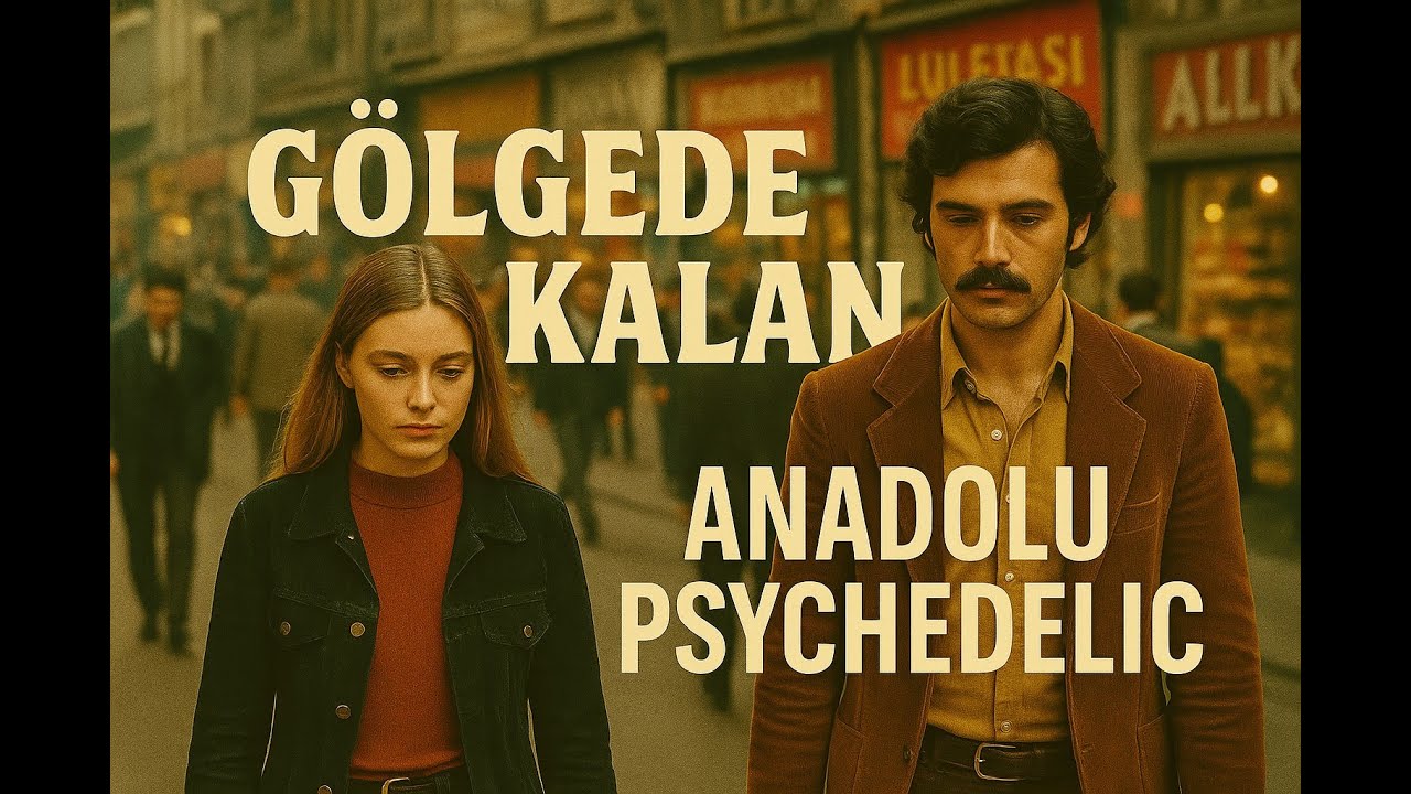 Gölgede Kalan – Anadolu Psychedelic