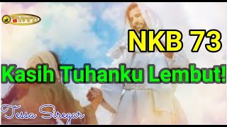 Miniatura de vídeo de "NKB 73 Kasih Tuhanku Lembut (Tessa)"