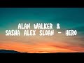 Alan Walker & Sasha Alex Sloan - Hero ( LYRICS )