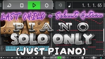 LAST CHILD - Sekuat Hatimu | Solo Piano only/Just sound Piano (midi Solo piano only include)