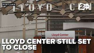 Lloyd Center is still set to close despite ongoing appeals process