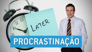 Procrastinação | Psiquiatra Fernando Fernandes e Psic. Adriana Carneiro