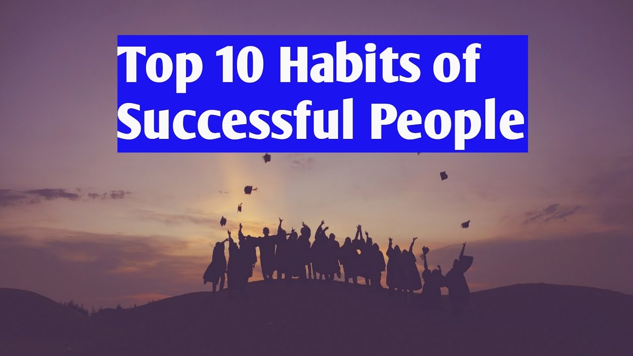 Top 10 Habits of Successful People#Best Successful Habits - YouTube