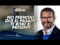 No permitas que el pasado te robe el presente | 01 de Abril, 2022