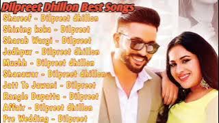 Dilpreet Dhillon All Songs 2021 | Dilpreet Dhillon Jukebox | Dilpreet Dhillon Non Stop | Punjabi MP3