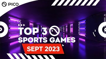PICO VR Game | Top 3 Sports Games in Sept 2023 | PICO 4