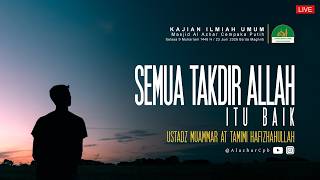 Ustadz Muammar At Tamimi - Semua Takdir Allah itu Baik