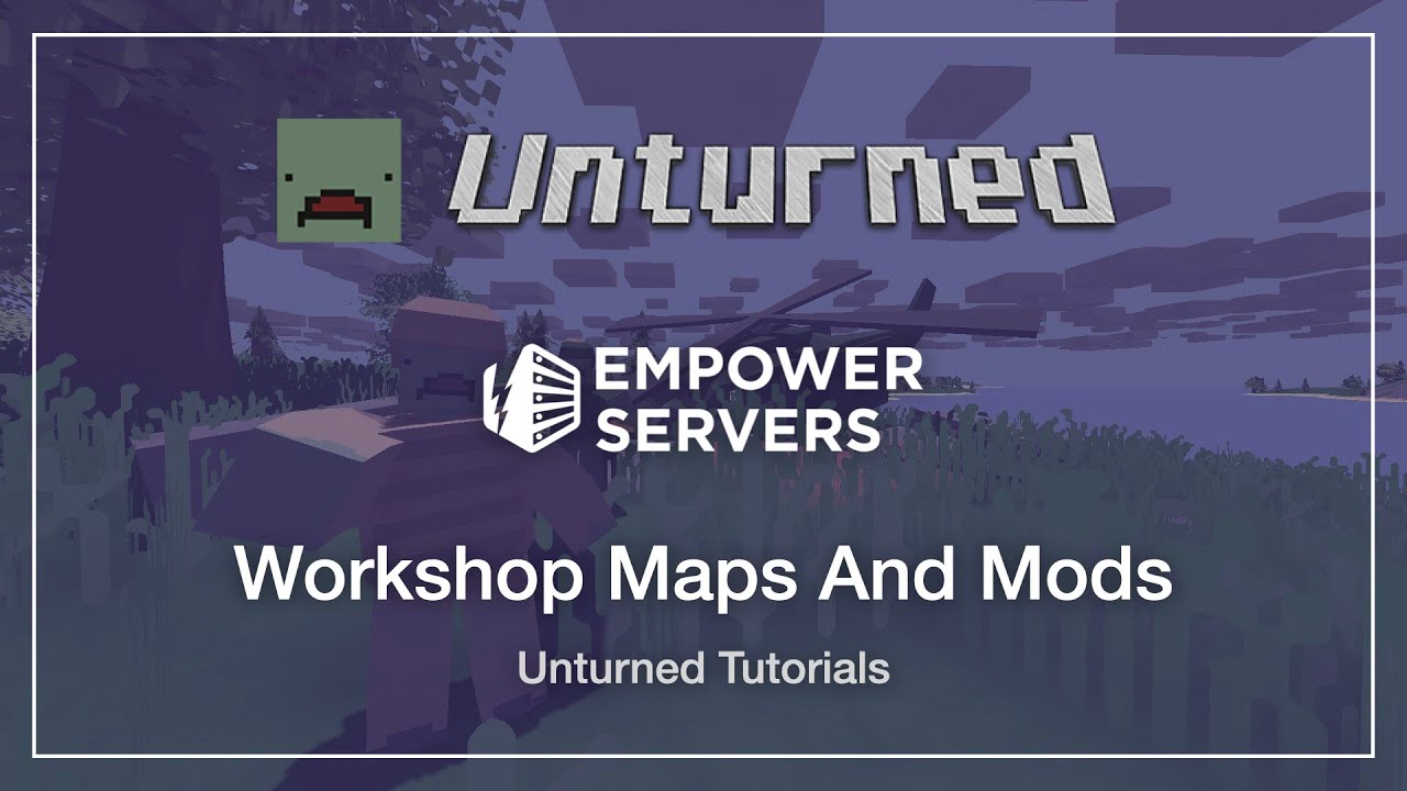 Installing Steam Workshop Mods and Maps to your Unturned Server, Unturned
