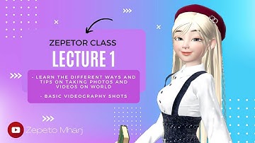 [ZEPETOR CLASS] Learn the Different Ways and Tips on Taking Photos and Videos on ZEPETO WORLD!