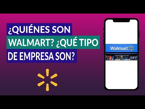 ¿Quiénes son Walmart? ¿Qué tipo de Empresa o Sociedad es Walmart?
