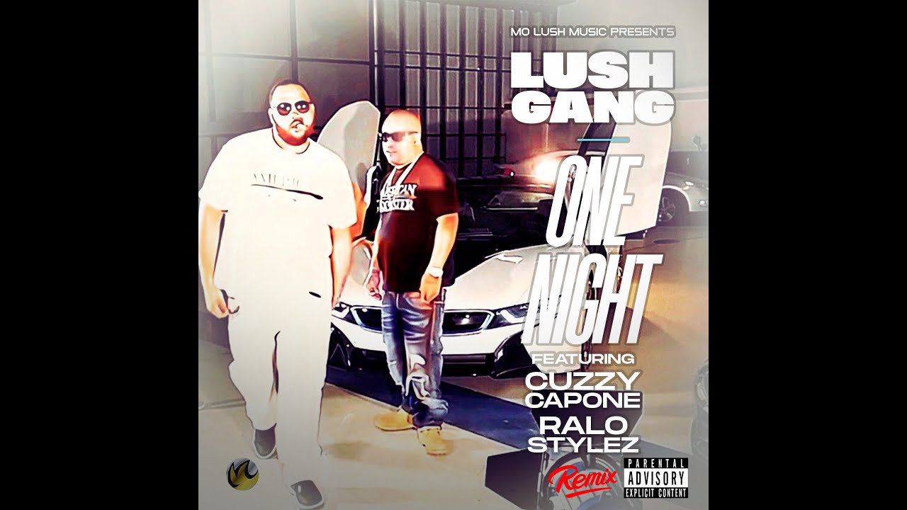 LUSH GANG - ONE NIGHT REMIX FT. CUZZY CAPONE & RALO STYLEZ