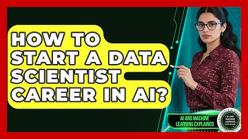 How To Start A Data Scientist Career In AI? - AI and Machine Learning Explained