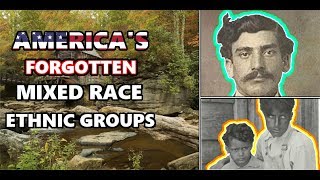 America's Forgotten Mixed Race Ethnic Groups. European, African, and American Indian