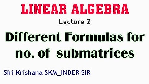 LEC 2 #LINEARALGEBRA #Different #formulas for #submatrices #CSIRNETMATH #SiriKrishanaSKM #InderSir