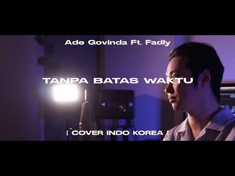 Ade Govinda Ft. Fadly  - Tanpa Batas Waktu [Cover Indo Korea by Hoon Sound]