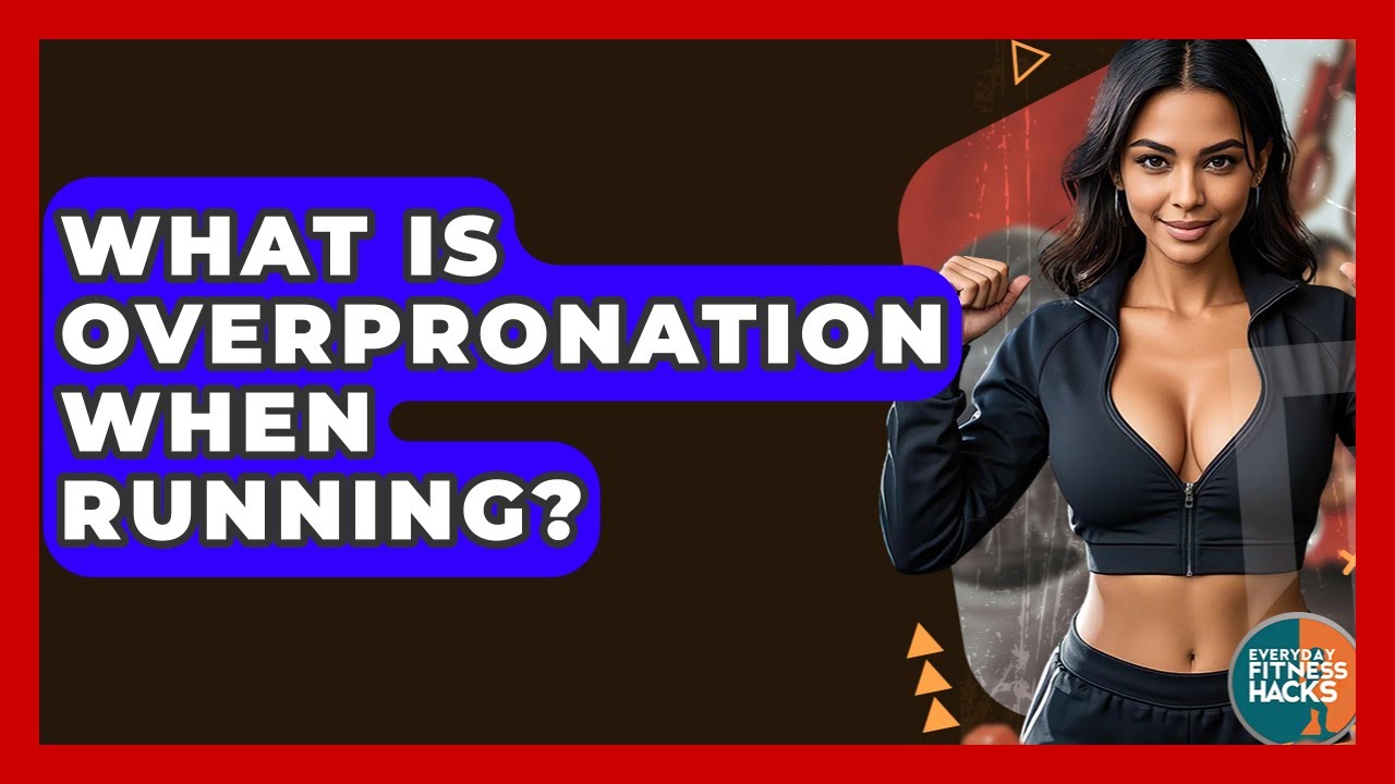 What Is Overpronation When Running? - Everyday Fitness Hacks