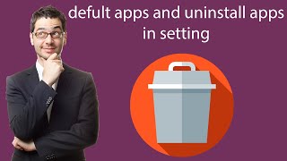Defaults apps and uninstall apps in settings full beginners guide step by step