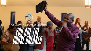 You Are The Curse Breaker | Overseer Marcus Scott Sr. 