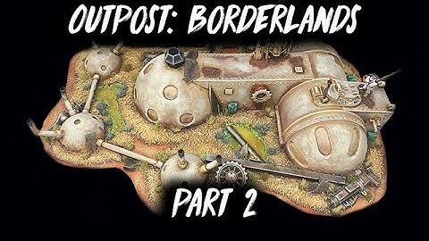 The Outpost: Terrain inspired by Borderlands Part 2