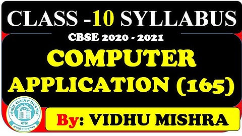 CLASS 10 | SYLLABUS | Computer Application(165)| CBSE | By: VIDHU MISHRA