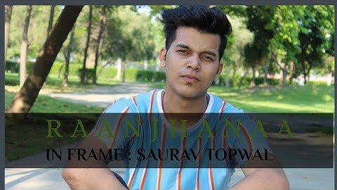 RAANJHANAA | AR RAHMAN | SAURAV TOPWAL | SONAM KAPOOR | DHANUSH | DANCE