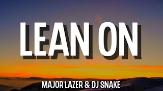 Major Lazer & DJ Snake - Lean On (Lyrics) ft. MØ