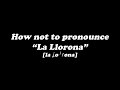 theNewBee BLOOPERS: How NOT to pronounce &quot;La Llorona&quot;