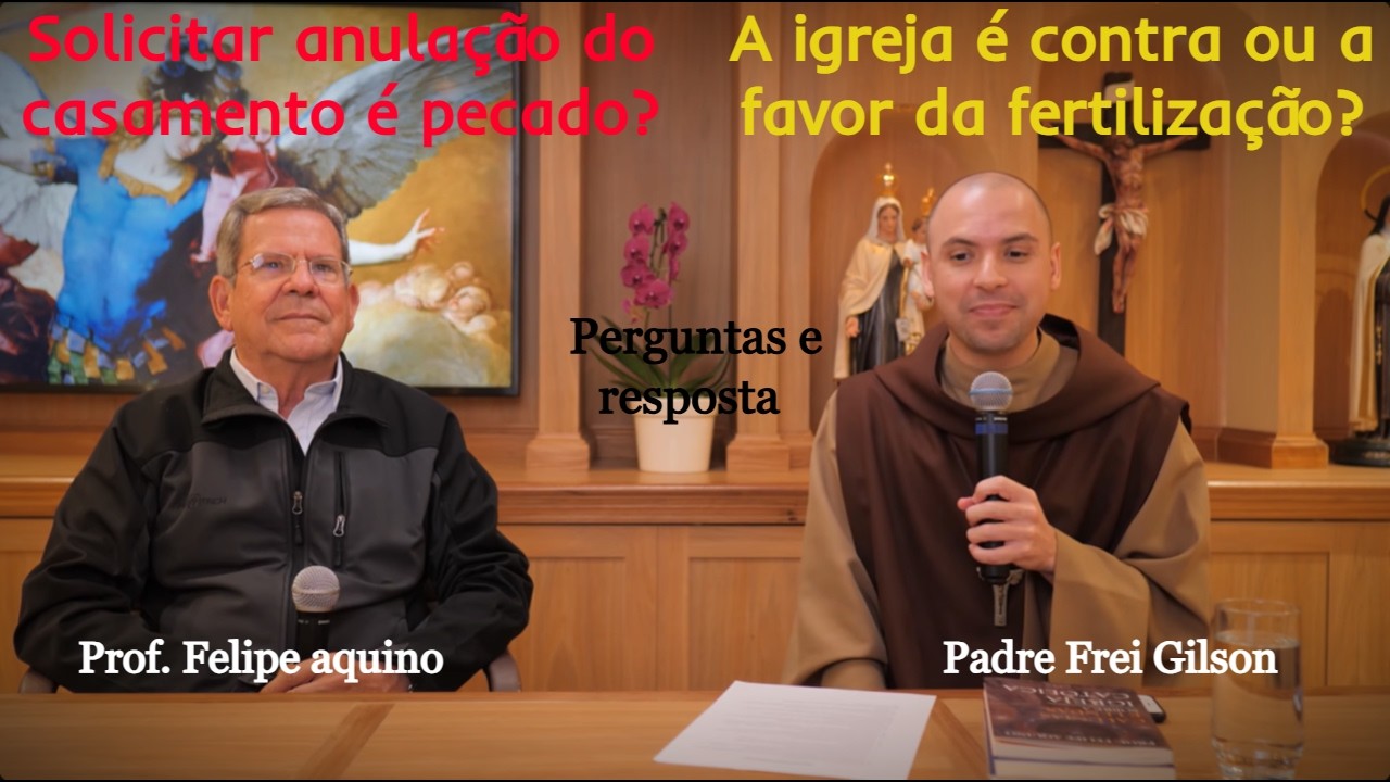 É pecado solicitar Anulação Matrimonial? Frei Gilson e Prof.Felipe Aquino Explicam visão católica.
